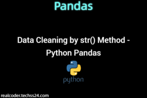 Data Cleaning by str() Method - Python Pandas