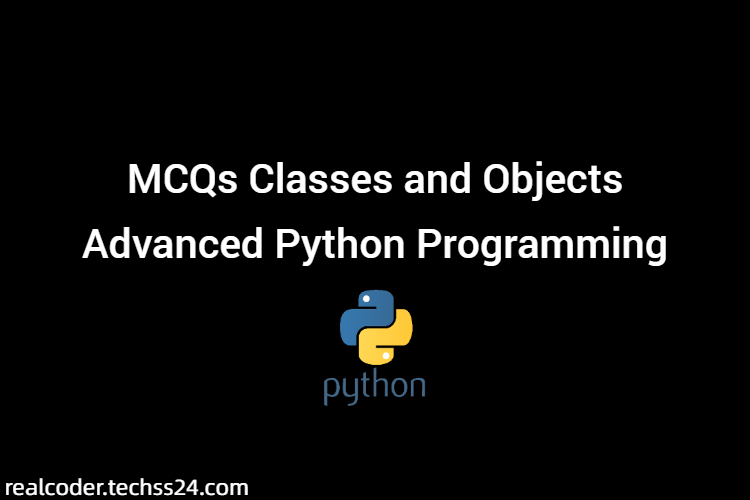 MCQs Classes and Objects Advanced Python Programming