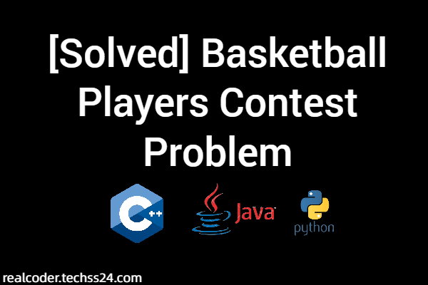 [Solved] Basketball Players Contest Problem