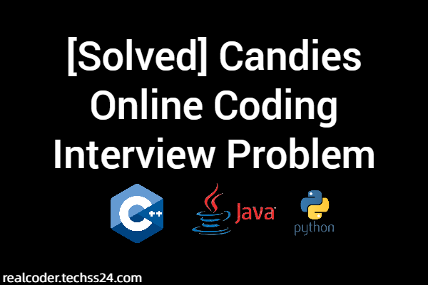 [Solved] Candies Online Coding Interview Problem