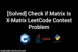 [Solved] Check if Matrix Is X-Matrix LeetCode Contest Problem