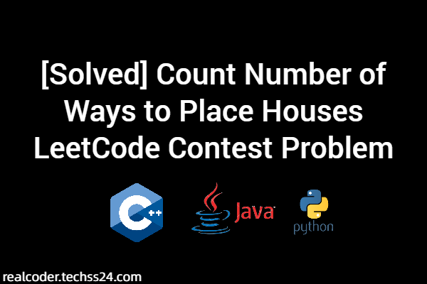 [Solved] Count Number of Ways to Place Houses LeetCode Contest Problem