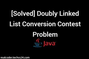 [Solved] Doubly Linked List Conversion Contest Problem