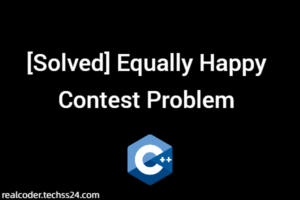 [Solved] Equally Happy Contest Problem