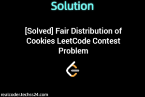 [Solved] Fair Distribution of Cookies LeetCode Contest Problem