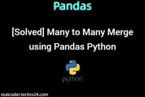 [Solved] Many to Many Merge using Pandas Python