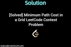 [Solved] Minimum Path Cost in a Grid LeetCode Contest Problem