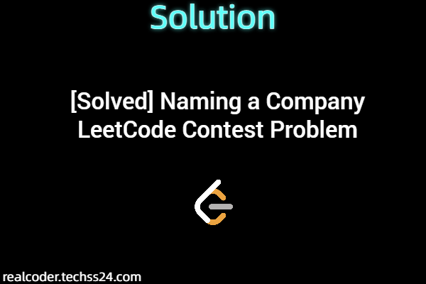 [Solved] Naming a Company LeetCode Contest Problem