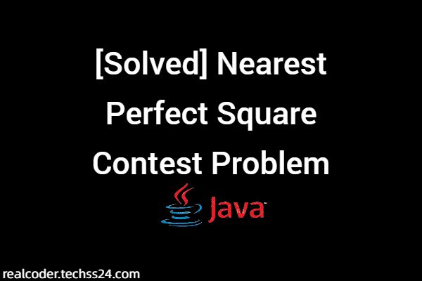 Nearest Perfect Square Contest