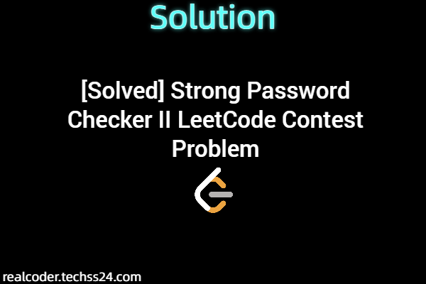 [Solved] Strong Password Checker II LeetCode Contest Problem