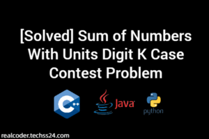 [Solved] Sum of Numbers With Units Digit K Case Contest Problem