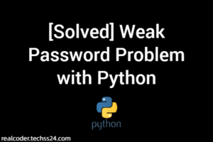 [Solved] Weak Password Problem with Python