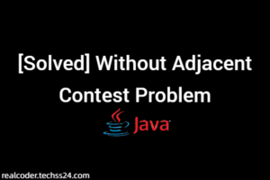 [Solved] Without Adjacent Contest Problem