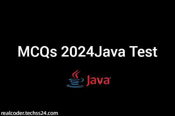 MCQs 2024Java Test   MCQs 2024Java Test 