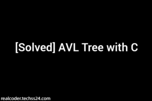 [Solved] AVL Tree with C