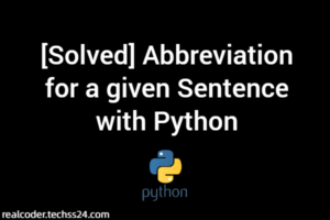 [Solved] Abbreviation for a given Sentence with Python