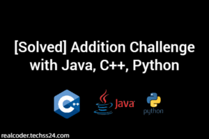 [Solved] Addition Challenge with Java, C++, Python