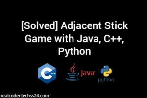 [Solved] Adjacent Stick Game with Java, C++, Python