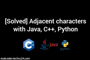 [Solved] Adjacent characters with Java, C++, Python