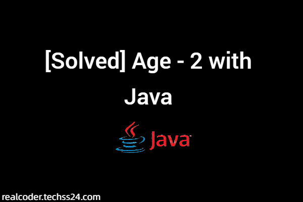 [Solved] Age - 2 with Java