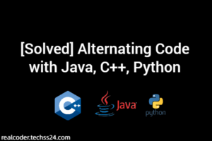 [Solved] Alternating Code with Java, C++, Python