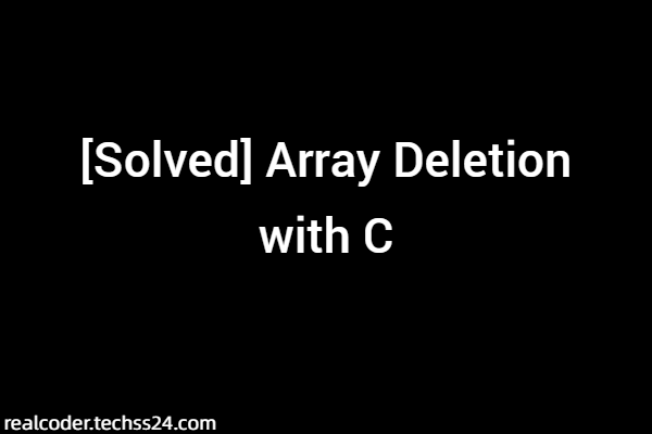 [Solved] Array Deletion with C