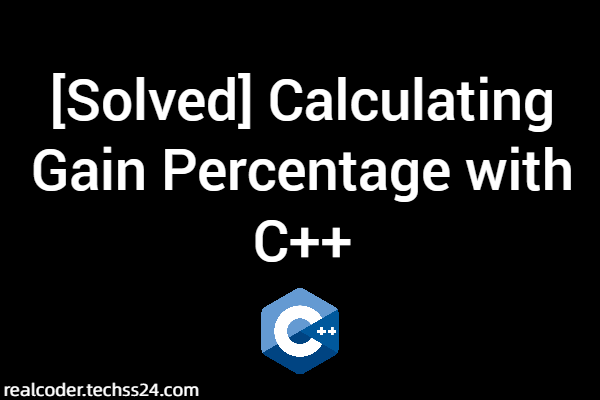 [Solved] Calculating Gain Percentage with C++