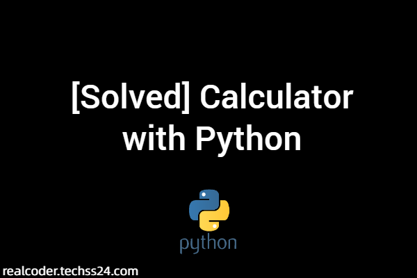 [Solved] Calculator with Python