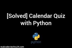 [Solved] Calendar Quiz with Python