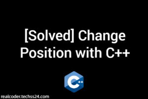 [Solved] Change Position with C++