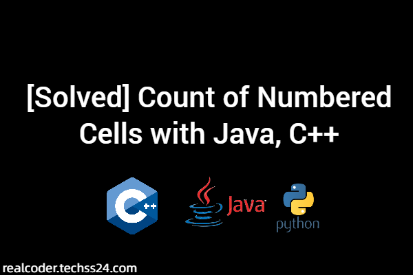 [Solved] Count of Numbered Cells with Java, C++