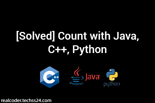 [Solved] Count with Java, C++, Python