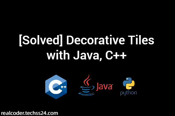 [Solved] Decorative Tiles with Java, C++