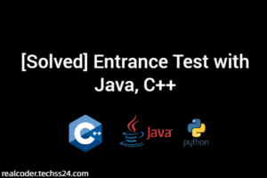 [Solved] Entrance Test with Java, C++