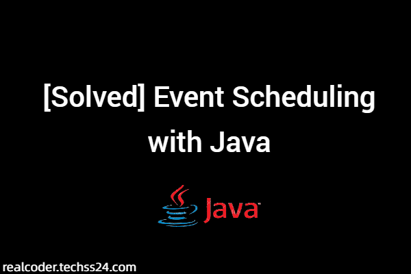 [Solved] Event Scheduling with Java