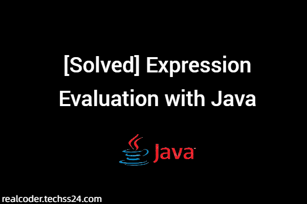 [Solved] Expression Evaluation with Java