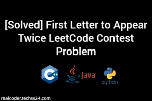 [Solved] First Letter to Appear Twice LeetCode Contest Problem