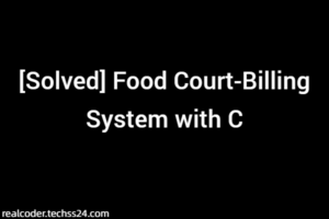 [Solved] Food Court-Billing System with C