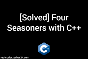 [Solved] Four Seasoners with C++