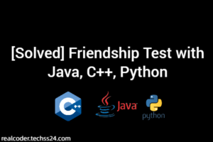 [Solved] Friendship Test with Java, C++, Python