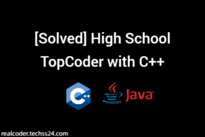 [Solved] High School TopCoder with C++
