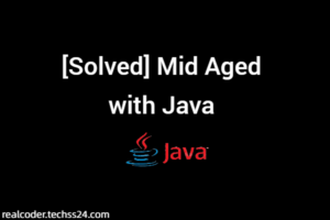 [Solved] Mid Aged with Java