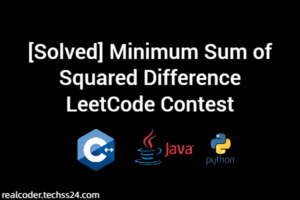 [Solved] Minimum Sum of Squared Difference LeetCode Contest