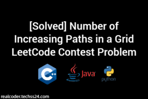 [Solved] Number of Increasing Paths in a Grid LeetCode Contest Problem