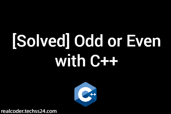 [Solved] Odd or Even with C++