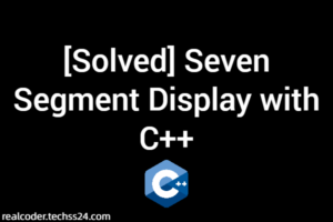 [Solved] Seven Segment Display with C++