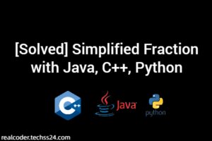 [Solved] Simplified Fraction with Java, C++, Python