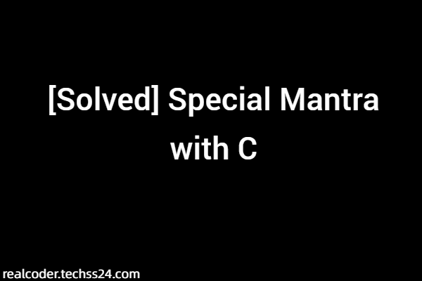 [Solved] Special Mantra with C