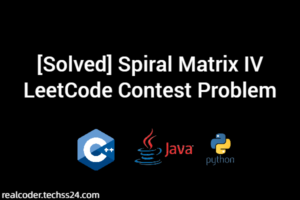 [Solved] Spiral Matrix IV LeetCode Contest Problem