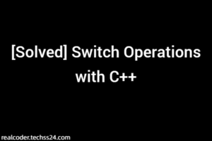 [Solved] Switch Operations with C++